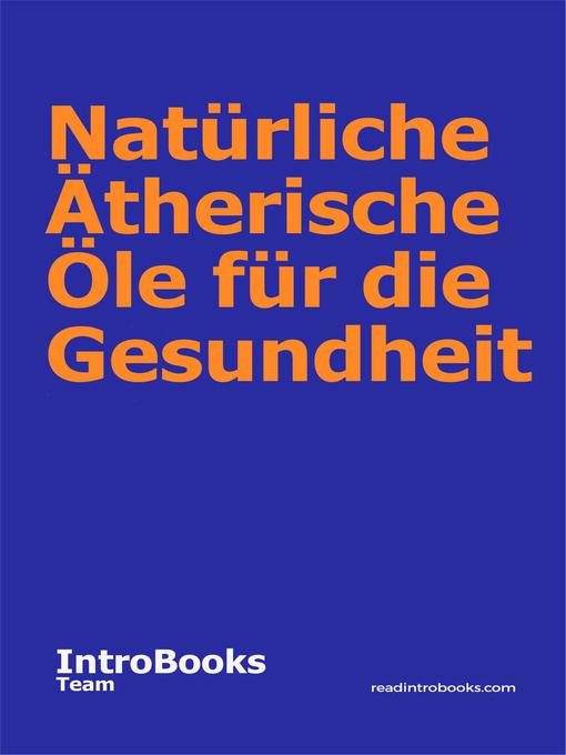 Title details for Natürliche Ätherische Öle für die Gesundheit by IntroBooks Team - Available